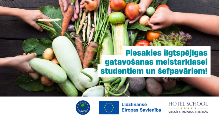Piesakies ilgtspējīgas gatavošanas meistarklasei studentiem un šefpavāriem!
